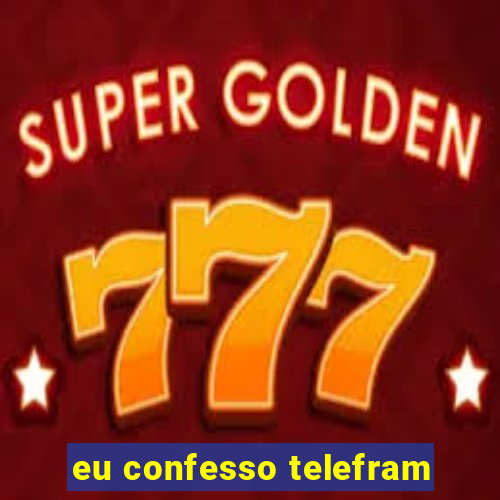 eu confesso telefram